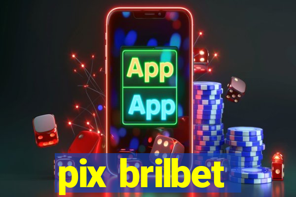 pix brilbet